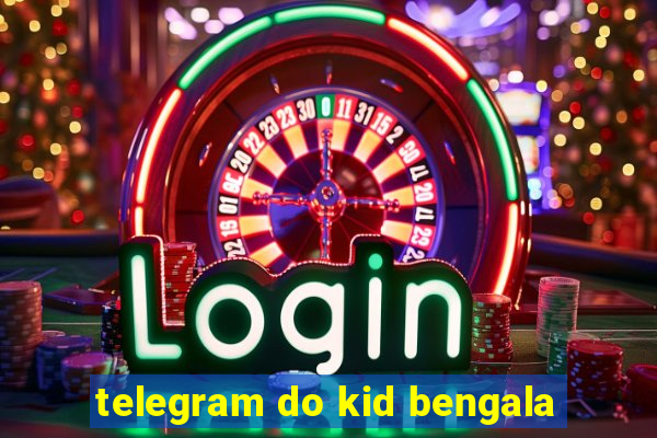 telegram do kid bengala